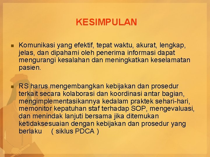 KESIMPULAN n Komunikasi yang efektif, tepat waktu, akurat, lengkap, jelas, dan dipahami oleh penerima