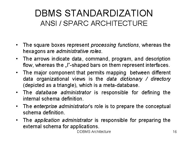 DBMS STANDARDIZATION ANSI / SPARC ARCHITECTURE • The square boxes represent processing functions, whereas DBMS STANDARDIZATION ANSI / SPARC ARCHITECTURE • The square boxes represent processing functions, whereas