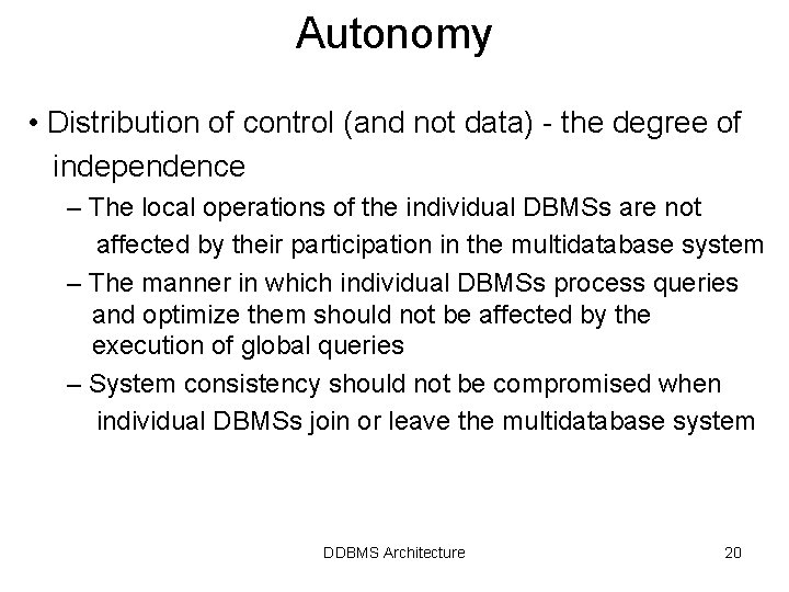 Autonomy • Distribution of control (and not data) - the degree of independence – Autonomy • Distribution of control (and not data) - the degree of independence –
