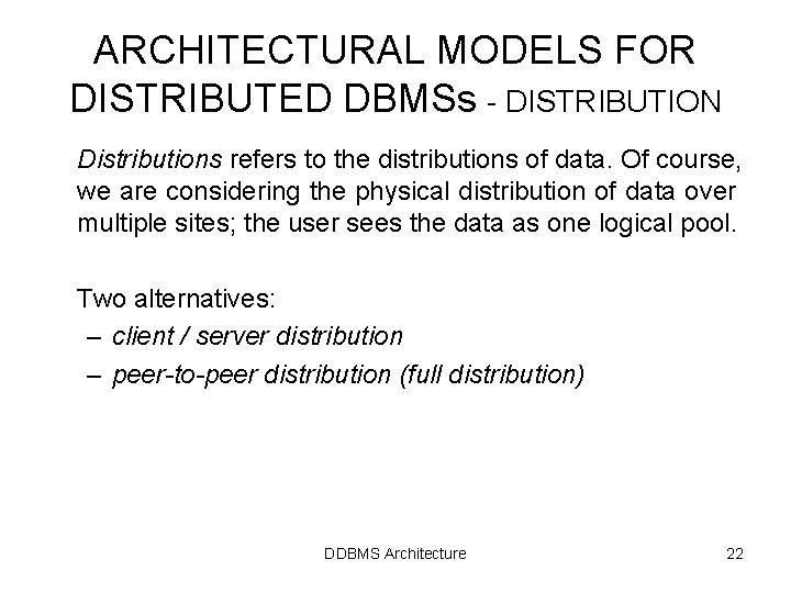 ARCHITECTURAL MODELS FOR DISTRIBUTED DBMSs - DISTRIBUTION Distributions refers to the distributions of data. ARCHITECTURAL MODELS FOR DISTRIBUTED DBMSs - DISTRIBUTION Distributions refers to the distributions of data.