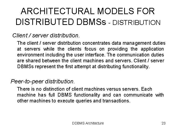 ARCHITECTURAL MODELS FOR DISTRIBUTED DBMSs - DISTRIBUTION Client / server distribution. The client / ARCHITECTURAL MODELS FOR DISTRIBUTED DBMSs - DISTRIBUTION Client / server distribution. The client /