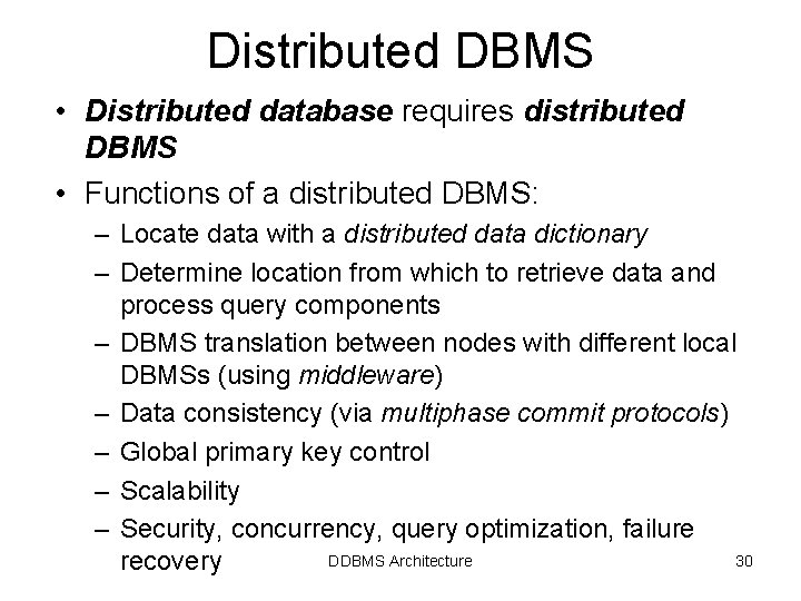 Distributed DBMS • Distributed database requires distributed DBMS • Functions of a distributed DBMS: Distributed DBMS • Distributed database requires distributed DBMS • Functions of a distributed DBMS: