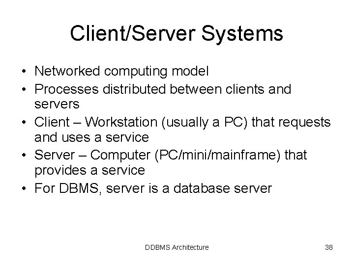 Client/Server Systems • Networked computing model • Processes distributed between clients and servers • Client/Server Systems • Networked computing model • Processes distributed between clients and servers •