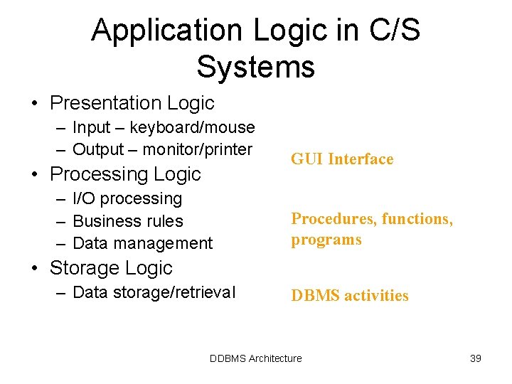 Application Logic in C/S Systems • Presentation Logic – Input – keyboard/mouse – Output Application Logic in C/S Systems • Presentation Logic – Input – keyboard/mouse – Output