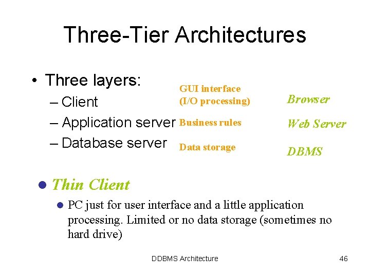 Three-Tier Architectures • Three layers: GUI interface (I/O processing) – Client – Application server Three-Tier Architectures • Three layers: GUI interface (I/O processing) – Client – Application server