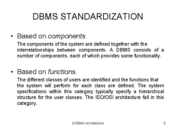 DBMS STANDARDIZATION • Based on components. The components of the system are defined together DBMS STANDARDIZATION • Based on components. The components of the system are defined together