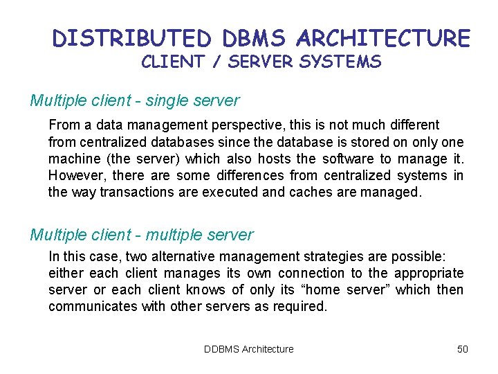 DISTRIBUTED DBMS ARCHITECTURE CLIENT / SERVER SYSTEMS Multiple client - single server From a DISTRIBUTED DBMS ARCHITECTURE CLIENT / SERVER SYSTEMS Multiple client - single server From a