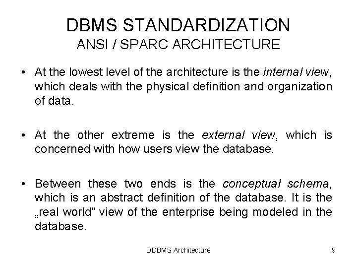 DBMS STANDARDIZATION ANSI / SPARC ARCHITECTURE • At the lowest level of the architecture DBMS STANDARDIZATION ANSI / SPARC ARCHITECTURE • At the lowest level of the architecture
