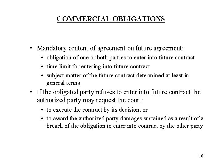 COMMERCIAL OBLIGATIONS • Mandatory content of agreement on future agreement: • obligation of one