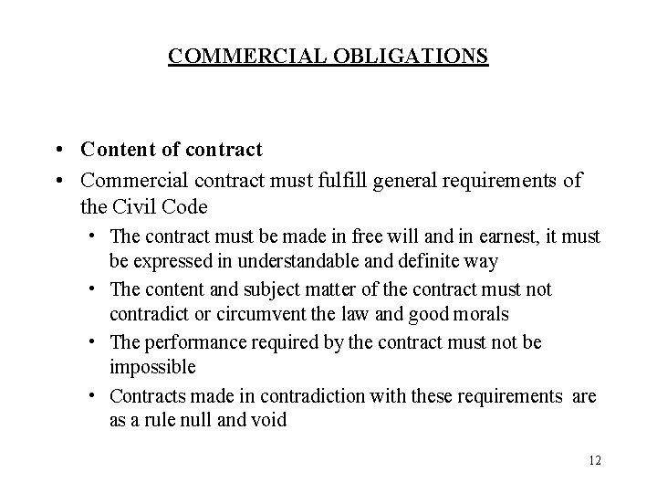 COMMERCIAL OBLIGATIONS • Content of contract • Commercial contract must fulfill general requirements of