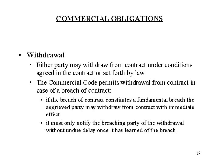COMMERCIAL OBLIGATIONS • Withdrawal • Either party may withdraw from contract under conditions agreed