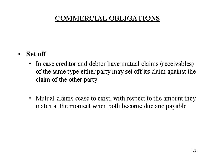 COMMERCIAL OBLIGATIONS • Set off • In case creditor and debtor have mutual claims