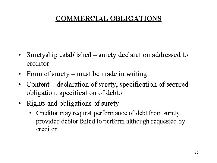 COMMERCIAL OBLIGATIONS • Suretyship established – surety declaration addressed to creditor • Form of