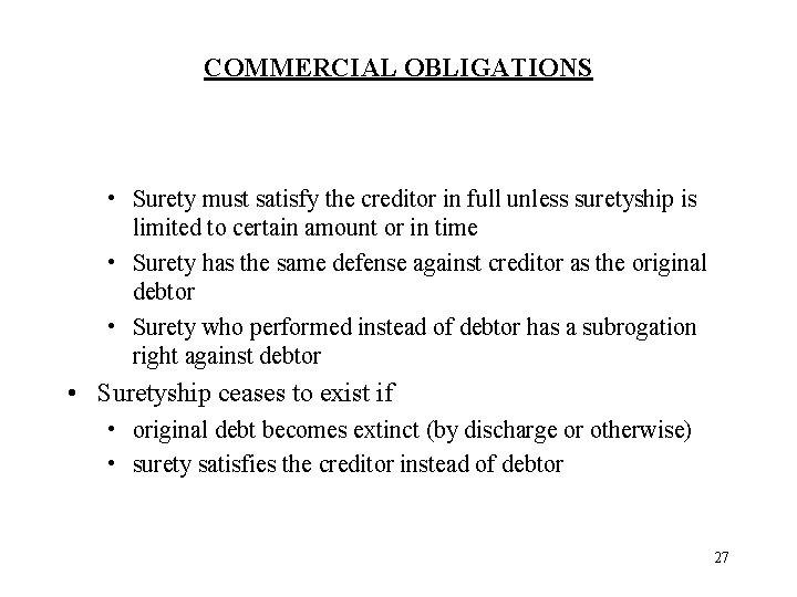 COMMERCIAL OBLIGATIONS • Surety must satisfy the creditor in full unless suretyship is limited