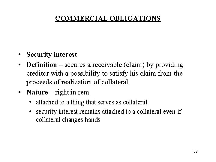 COMMERCIAL OBLIGATIONS • Security interest • Definition – secures a receivable (claim) by providing