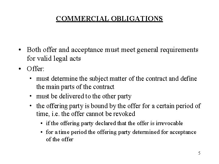 COMMERCIAL OBLIGATIONS • Both offer and acceptance must meet general requirements for valid legal