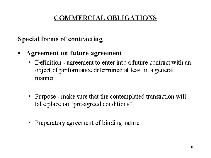COMMERCIAL OBLIGATIONS Special forms of contracting • Agreement on future agreement • Definition -