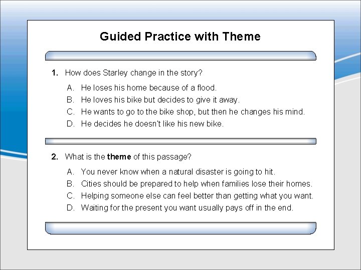Guided Practice with Theme 1. How does Starley change in the story? A. B.