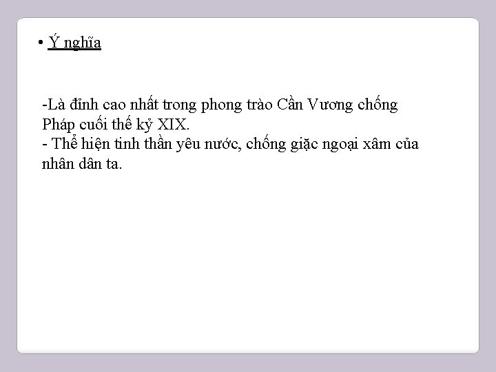  • Ý nghĩa -Là đỉnh cao nhất trong phong trào Cần Vương chống