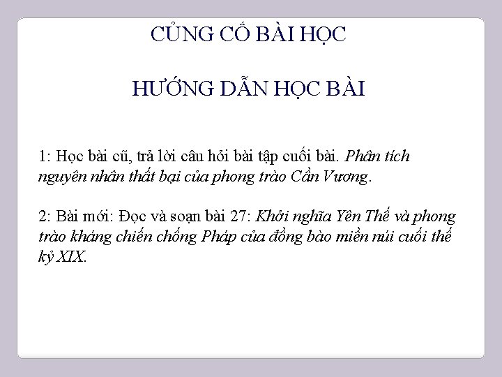 CỦNG CỐ BÀI HỌC HƯỚNG DẪN HỌC BÀI 1: Học bài cũ, trả lời