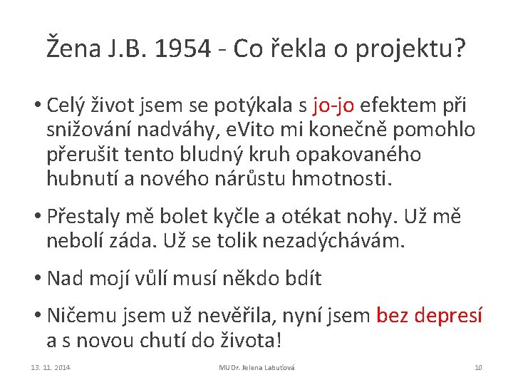 Žena J. B. 1954 - Co řekla o projektu? • Celý život jsem se