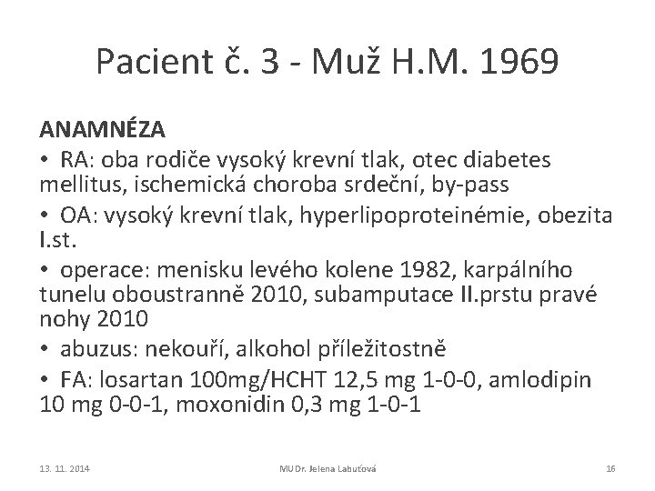 Pacient č. 3 - Muž H. M. 1969 ANAMNÉZA • RA: oba rodiče vysoký