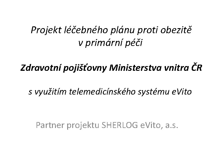  Projekt léčebného plánu proti obezitě v primární péči Zdravotní pojišťovny Ministerstva vnitra ČR