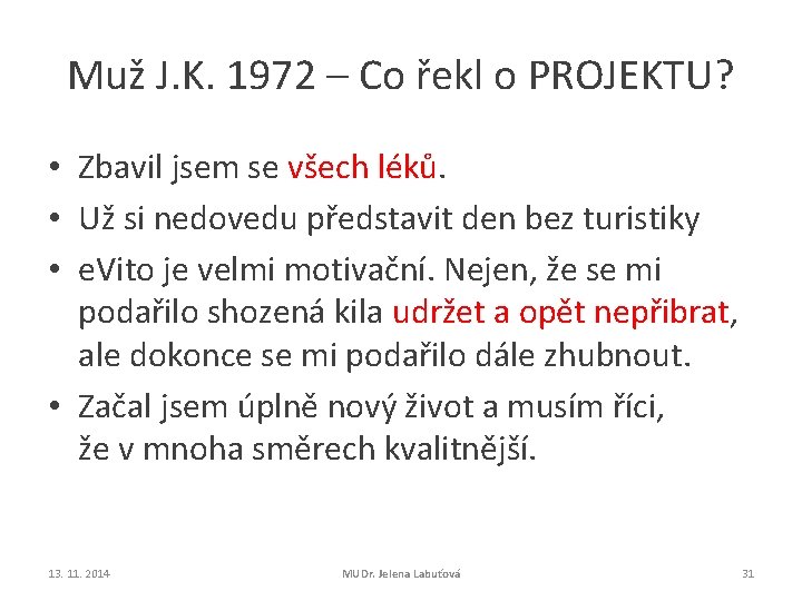 Muž J. K. 1972 – Co řekl o PROJEKTU? • Zbavil jsem se všech