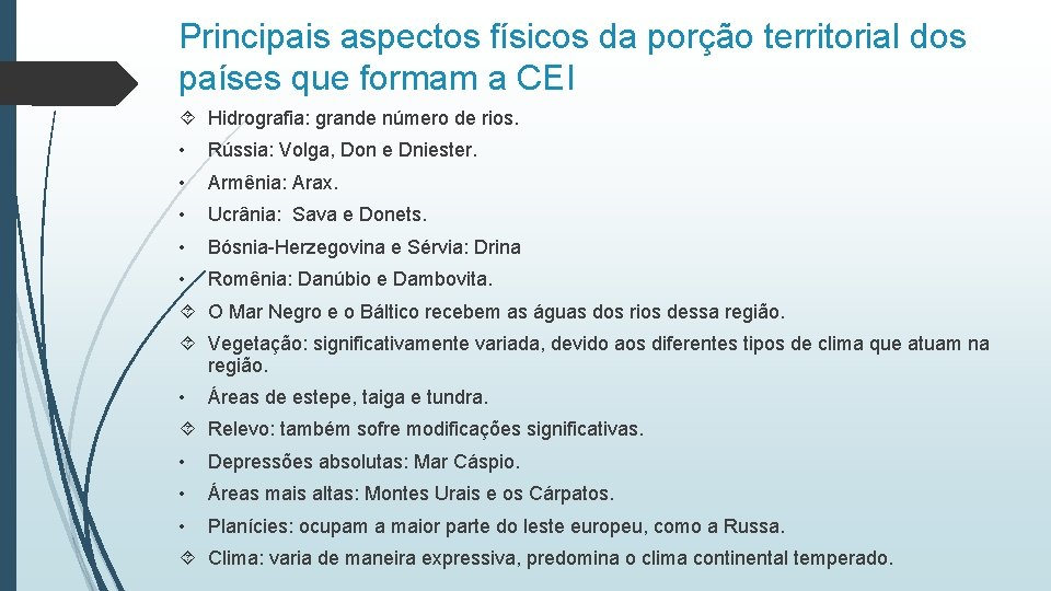 Principais aspectos físicos da porção territorial dos países que formam a CEI Hidrografia: grande