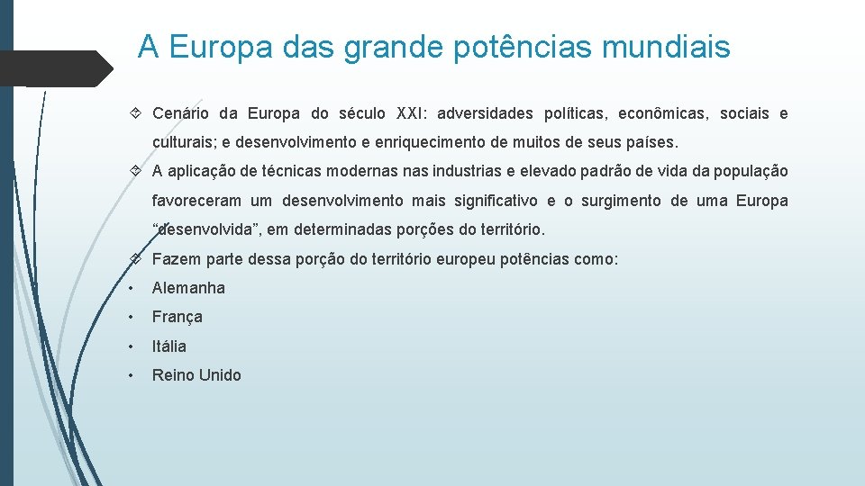 A Europa das grande potências mundiais Cenário da Europa do século XXI: adversidades políticas,