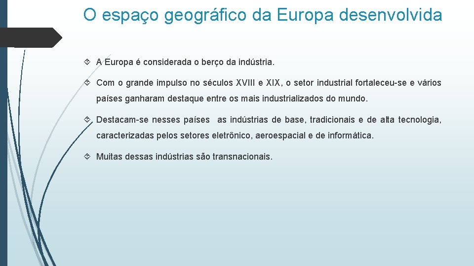 O espaço geográfico da Europa desenvolvida A Europa é considerada o berço da indústria.