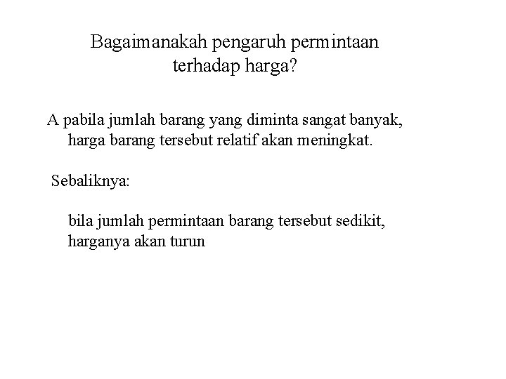 Bagaimanakah pengaruh permintaan terhadap harga? A pabila jumlah barang yang diminta sangat banyak, harga