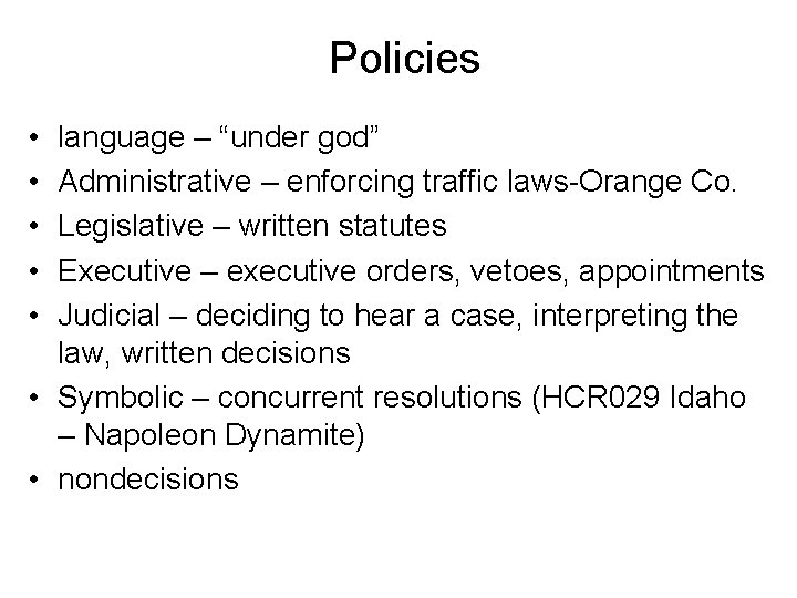 Policies • • • language – “under god” Administrative – enforcing traffic laws-Orange Co.