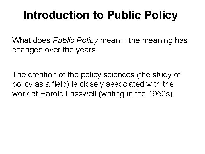 Introduction to Public Policy What does Public Policy mean – the meaning has changed