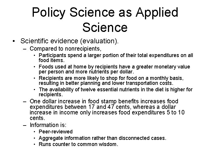 Policy Science as Applied Science • Scientific evidence (evaluation). – Compared to nonrecipients, •