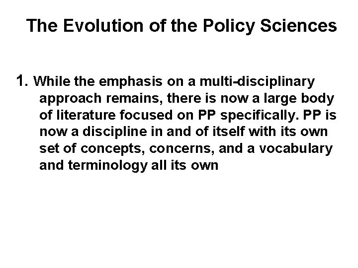 The Evolution of the Policy Sciences 1. While the emphasis on a multi-disciplinary approach