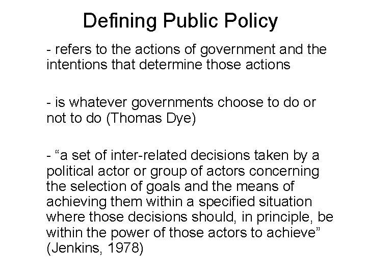 Defining Public Policy - refers to the actions of government and the intentions that
