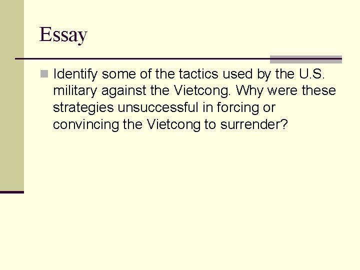Essay n Identify some of the tactics used by the U. S. military against