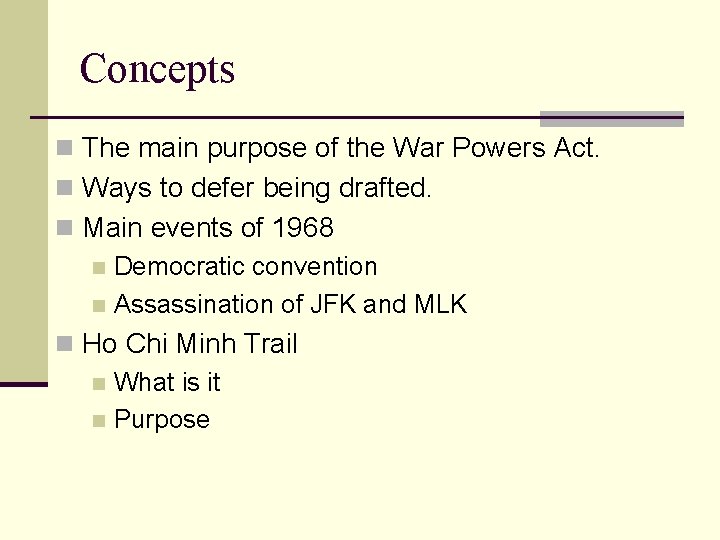 Concepts n The main purpose of the War Powers Act. n Ways to defer