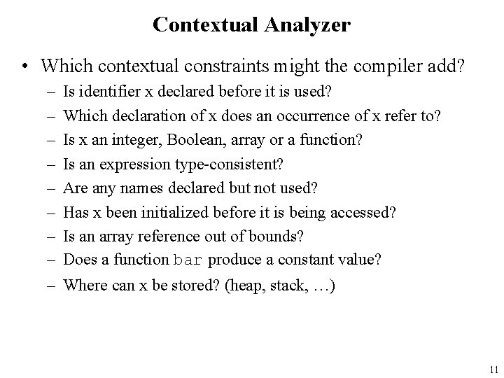 Contextual Analyzer • Which contextual constraints might the compiler add? – – – –