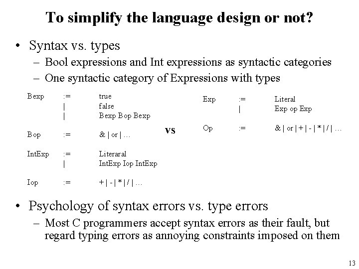 To simplify the language design or not? • Syntax vs. types – Bool expressions