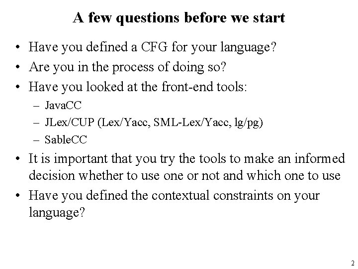 A few questions before we start • Have you defined a CFG for your