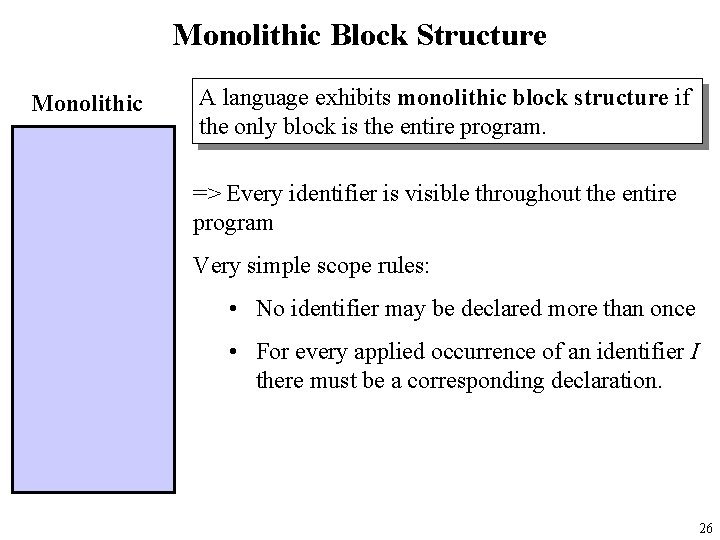 Monolithic Block Structure Monolithic A language exhibits monolithic block structure if the only block