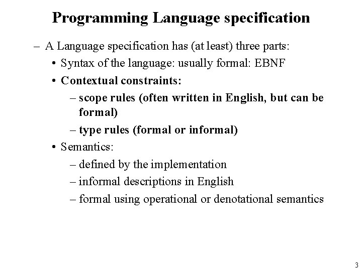 Programming Language specification – A Language specification has (at least) three parts: • Syntax