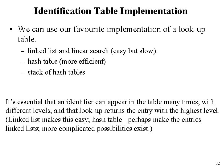 Identification Table Implementation • We can use our favourite implementation of a look-up table.