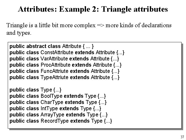 Attributes: Example 2: Triangle attributes Triangle is a little bit more complex => more