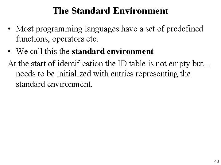 The Standard Environment • Most programming languages have a set of predefined functions, operators