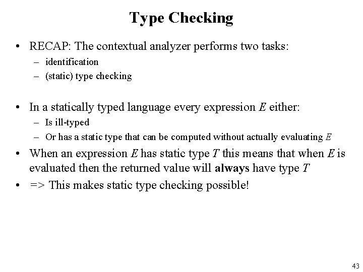 Type Checking • RECAP: The contextual analyzer performs two tasks: – identification – (static)