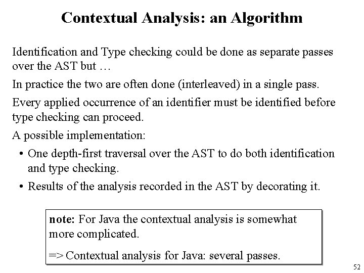 Contextual Analysis: an Algorithm Identification and Type checking could be done as separate passes