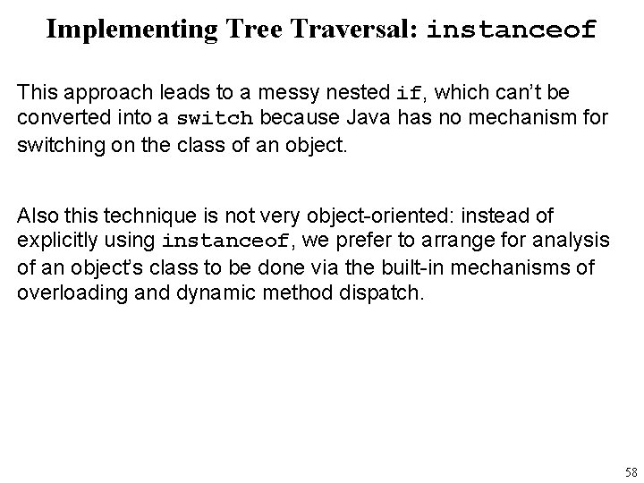 Implementing Tree Traversal: instanceof This approach leads to a messy nested if, which can’t